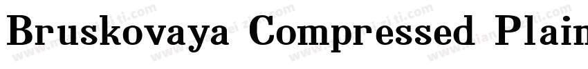 Bruskovaya Compressed Plain 001.001字体转换